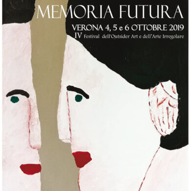 Memoria Futura- IV Festival dell'Outsider Art e dell'Arte Irregolare- Verona 2019
